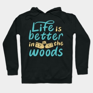 Life Is Better In The Woods Camping Outdoor Hoodie